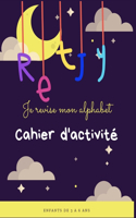 je révise mon alphabet: Cahier d'activité, apprendre a écrire, coloriage, reconnaitre les lettres, apprendre a lire, grand format, pour vos enfants