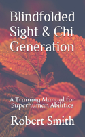 Blindfolded Sight and Chi Generation