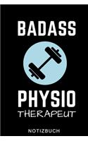 Badass Physio Therapeut Notizbuch: A5 TAGEBUCH für deinen Physiotherapeuten - Dankebuch Physiotherapie - Masseur - Krankengymnastik - Geschenkidee zum Geburtstag und Weihnachten