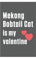 Mekong Bobtail Cat is my valentine: For Mekong Bobtail Cat Fans