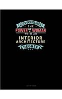 Never Underestimate The Power Of A Woman With An Interior Architecture Degree: 3 Column Ledger(1428 3 Column Ledger)