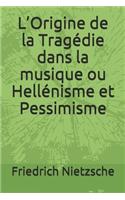 L'Origine de la Tragédie dans la musique ou Hellénisme et Pessimisme