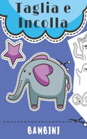 Taglia e Incolla bambini: Libro di attività per bambini a partire da 3 anni - Imparare a tagliare per più piccoli - Libro da colorare & da tagliare - 75 pagine di grande form