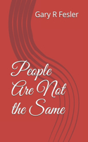 People Are Not the Same