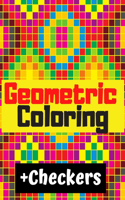 Geometric Coloring: Coloring Book For Adults + News Paper Checkers Games Have Fun And Relax