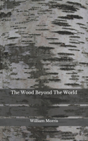 The Wood Beyond The World