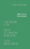 Ohio Revised Code Title 47 Occupations Professions 2020 Budget Edition: Mnk Legal Publishing