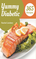 365 Yummy Diabetic Recipes: A Yummy Diabetic Cookbook that Novice can Cook