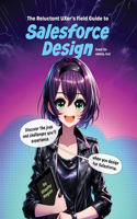 Reluctant UXer's Field Guide to Salesforce Design