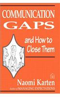 Communication Gaps and How to Close Them
