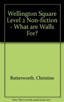 Wellington Square Level 2 Non-fiction - What are Walls For?