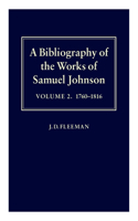 A Bibliography of the Works of Samuel Johnson: Volume II: 1760-1816