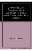 Connecting Core Competencies: A Workbook for Social Work Students: A Workbook for Social Work Students