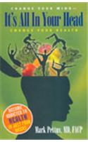 Change Your Mind—It's All in Your head—Change Your Health