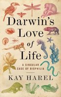 Darwin's Love of Life: A Singular Case of Biophilia