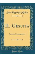 IL Gesuita: Racconto Contemporaneo (Classic Reprint)