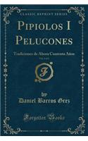 Pipiolos I Pelucones, Vol. 2 of 2