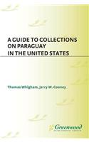 A Guide to Collections on Paraguay in the United States
