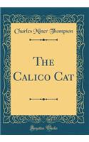The Calico Cat (Classic Reprint)