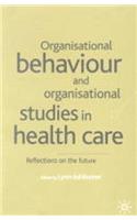Organisational Behaviour and Organisation Studies in Health Care