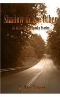 Shadow of the Other: An Anthology of Spooky Stories
