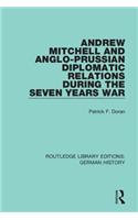 Andrew Mitchell and Anglo-Prussian Diplomatic Relations During the Seven Years War