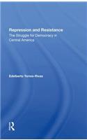 Repression And Resistance: The Struggle for Democracy in Central America