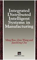 Integrated Distributed Intelligent Systems in Manufacturing