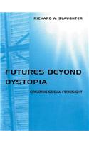 Futures Beyond Dystopia