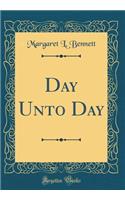 Day Unto Day (Classic Reprint)