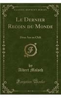 Le Dernier Recoin Du Monde: Deux ANS Au Chili (Classic Reprint)