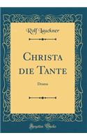 Christa Die Tante: Drama (Classic Reprint)