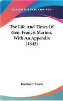 Life And Times Of Gen. Francis Marion, With An Appendix (1845)