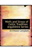 Waifs and Strays of Celtic Tradition: Argyllshire Series (Large Print Edition)