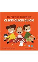 My Feet Go Together Click! Click! Click!