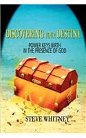 Discovering Your Destiny: Power Keys: Birth in the Presence of God
