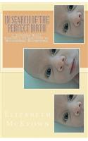 In Search of the Perfect Birth: A Journey from Hospital to Midwife to Unassisted Birth