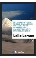 Physiognomy: How to Read Character in the Face and to Determine the Capacity ...