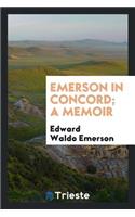 Emerson in Concord; A Memoir