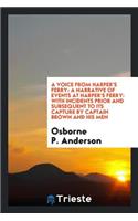 A Voice from Harper's Ferry: A Narrative of Events at Harper's Ferry: With Incidents Prior and ...