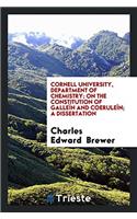 Cornell University, Department of Chemistry; On the Constitution of Galleï¿½n and Coeruleï¿½n; a dissertation