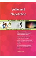 Settlement Negotiation A Complete Guide - 2019 Edition