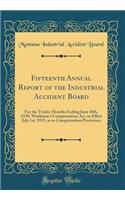 Fifteenth Annual Report of the Industrial Accident Board: For the Twelve Months Ending June 30th, 1930; Workmen's Compensation Act, in Effect July 1st, 1915, as to Compensation Provisions (Classic Reprint)