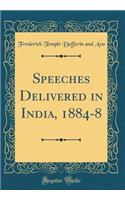 Speeches Delivered in India, 1884-8 (Classic Reprint)