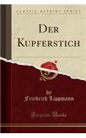 Der Kupferstich (Classic Reprint)