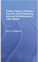 Twenty Years in Khama Country and Pioneering Among the Batuana of Lake Ngami