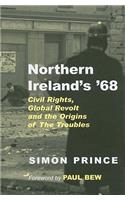 Northern Ireland's '68: Civil Rights, Global Revolt and the Origins of the Troubles