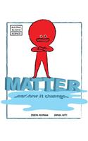 Matter and How It Changes