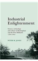 Industrial Enlightenment: Science, Technology and Culture in Birmingham and the West Midlands, 1760-1820