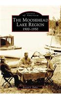 The Moosehead Lake Region 1900-1950